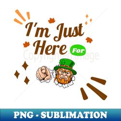 Im just here for you - Premium PNG Sublimation File - Spice Up Your Sublimation Projects