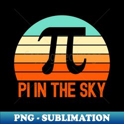 Pi In The Sky - High-Resolution PNG Sublimation File - Unleash Your Creativity