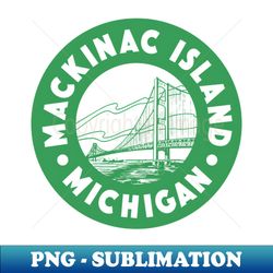Mackinac Island Michigan Circle Bridge - Green - Vintage Sublimation PNG Download - Perfect for Personalization