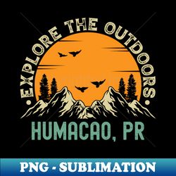 Humacao Puerto Rico - Explore The Outdoors - Humacao PR Vintage Sunset - PNG Transparent Sublimation File - Create with Confidence