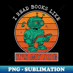 i read books like its my job vintage - Signature Sublimation PNG File - Defying the Norms