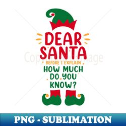 Dear Santa I Can Explain Funny Christmas Pajama Adults Kids - Instant PNG Sublimation Download - Perfect for Personalization