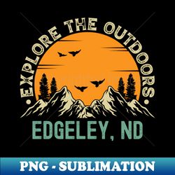 Edgeley North Dakota - Explore The Outdoors - Edgeley ND Vintage Sunset - Vintage Sublimation PNG Download - Add a Festive Touch to Every Day