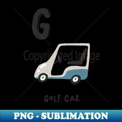 G for Golf Car - Special Edition Sublimation PNG File - Enhance Your Apparel with Stunning Detail
