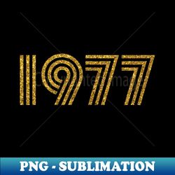 1977 Birth Year Glitter Effect - Retro PNG Sublimation Digital Download - Stunning Sublimation Graphics