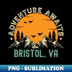 Bristol Virginia - Adventure Awaits - Bristol VA Vintage Sunset - Decorative Sublimation PNG File - Unlock Vibrant Sublimation Designs