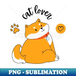 Cat lover - PNG Transparent Sublimation Design - Perfect for Personalization