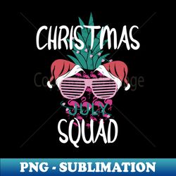 Christmas In July Funny Christmas In July Squad Xmas - Instant Sublimation Digital Download - Fashionable and Fearless