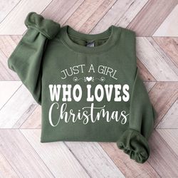 Christmas Sweatshirt, Just A Girl Who Loves Christmas Shirt, Womens Christmas Shirt, Xmas Shirt, Cozy Winter Vibes, Cute