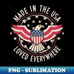 Made in the USA Loved Everywhere - PNG Transparent Sublimation File - Capture Imagination with Every Detail