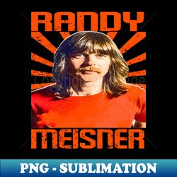 Randy Meisner - Sublimation-Ready PNG File - Fashionable and Fearless