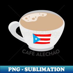 Boricua Cafe Alechao Puerto Rican Coffee Milky Latino Food - Professional Sublimation Digital Download - Add a Festive Touch to Every Day