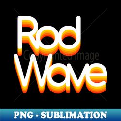 ROD WAVE PRAY FOR - PNG Transparent Sublimation Design - Unlock Vibrant Sublimation Designs