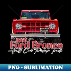 1968 Ford Bronco Half Cab Pickup Truck - Special Edition Sublimation PNG File - Perfect for Personalization