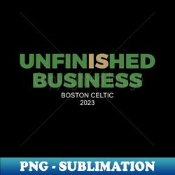 unfinished business celtic - Trendy Sublimation Digital Download - Defying the Norms