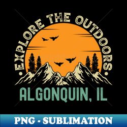 Algonquin Illinois - Explore The Outdoors - Algonquin IL Vintage Sunset - PNG Transparent Sublimation Design - Unleash Your Inner Rebellion
