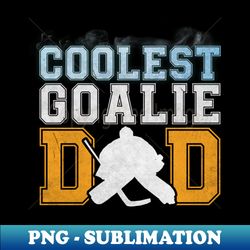 Goalie Dad - Sublimation-Ready PNG File - Unlock Vibrant Sublimation Designs