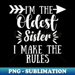 I Make The Rules Oldest Adult 3 Sisters Matching Gifts - Creative Sublimation PNG Download - Capture Imagination with Every Detail