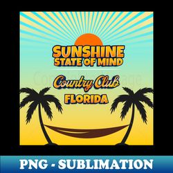 Country Club Florida - Sunshine State of Mind - Digital Sublimation Download File - Perfect for Personalization