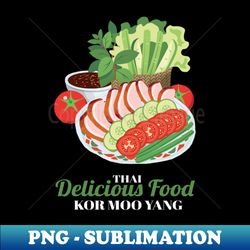 Kor Moo Yang Thai Delicious Food - Sublimation-Ready PNG File - Fashionable and Fearless