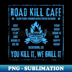 Road Kill Cafe - California - Special Edition Sublimation PNG File - Perfect for Sublimation Art