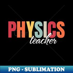 physics teacher - Signature Sublimation PNG File - Instantly Transform Your Sublimation Projects