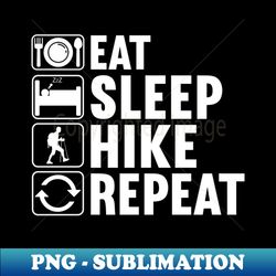 Eat Sleep Hike Repeat - Premium Sublimation Digital Download - Capture Imagination with Every Detail