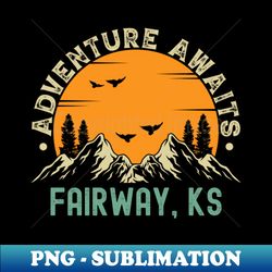 Fairway Kansas - Adventure Awaits - Fairway KS Vintage Sunset - High-Resolution PNG Sublimation File - Bring Your Designs to Life