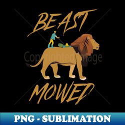 Beast Mowed - Beast Mode Pun - Exclusive PNG Sublimation Download - Transform Your Sublimation Creations