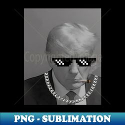 Trump Thug Life Mugshot - Artistic Sublimation Digital File - Revolutionize Your Designs