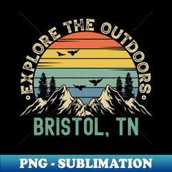 Bristol Tennessee - Explore The Outdoors - Bristol TN Colorful Vintage Sunset - Exclusive Sublimation Digital File - Boost Your Success with this Inspirational PNG Download
