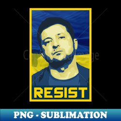 Zelensky Resist - Trendy Sublimation Digital Download - Add a Festive Touch to Every Day