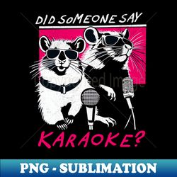 Did Someone Say Karaoke - Retro Rats - Vintage Sublimation PNG Download - Fashionable and Fearless