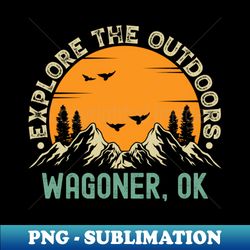 Wagoner Oklahoma - Explore The Outdoors - Wagoner OK Vintage Sunset - Sublimation-Ready PNG File - Defying the Norms