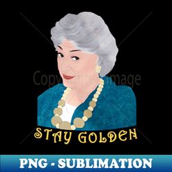 Stay Golden - Vintage Sublimation PNG Download - Boost Your Success with this Inspirational PNG Download