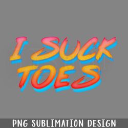 I Suck Toes Retro Style Foot Fetishist Design  PNG Download