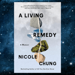 A Living Remedy: A Memoir  by Nicole Chung (Author)