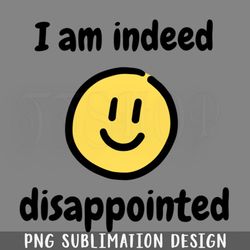 I am indeed disappointed PNG Download