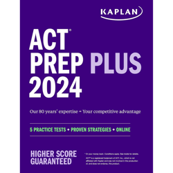 ACT Prep Plus 2024: Includes 5 Full Length Practice Tests, 100s of Practice Questions,Kaplan Test Prep
