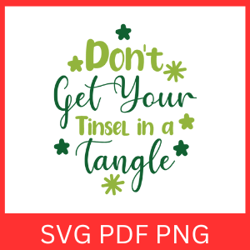 Don't Get Your Tinsel in a Tangle Svg,  Christmas Quote Svg, Funny Quote Svg, Christmas Spirit Svg, Winter Svg