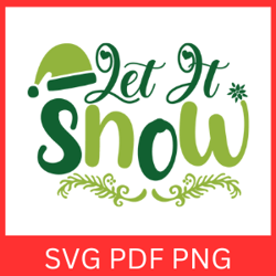 Let It Snow Svg, Christmas SVG, Winter SVG, Christmas Design SVG, Funny Christmas Svg, Snow Flakes Svg, Winter Sign Svg
