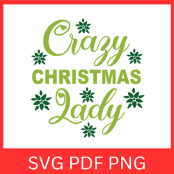 Crazy Christmas Lady Svg, Christmas Svg, Christmas lady Svg, Winter Svg, Holiday Svg, Funny Christmas Quote Svg