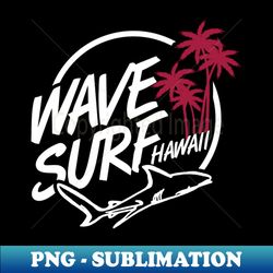 Wave Surf Hawaii - Instant PNG Sublimation Download - Perfect for Creative Projects