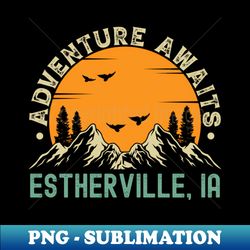 Estherville Iowa - Adventure Awaits - Estherville IA Vintage Sunset - Vintage Sublimation PNG Download - Unleash Your Creativity