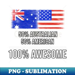 50 Australian 50 American 100 Awesome - Gift for American Heritage From America - Elegant Sublimation PNG Download - Create with Confidence