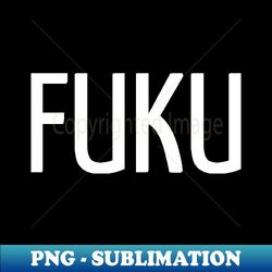 FUNNY QUOTES  FUKU - Elegant Sublimation PNG Download - Bold & Eye-catching