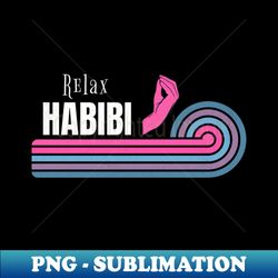 Relax Habibi - Professional Sublimation Digital Download - Unleash Your Inner Rebellion