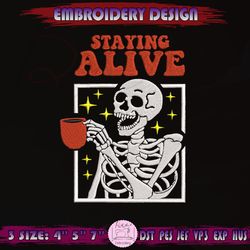 Staying Alive Embroidery Design, Halloween Coffee Embroidery, Coffee Skeleton Embroidery, Halloween Embroidery, Machine Embroidery Designs