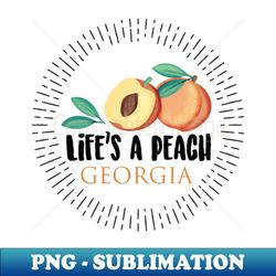 Lifes a Peach - Georgia - Exclusive PNG Sublimation Download - Unleash Your Inner Rebellion