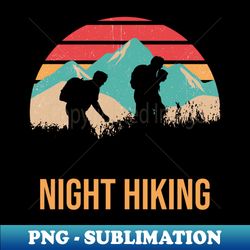 Night Hiking - Exclusive Sublimation Digital File - Bold & Eye-catching